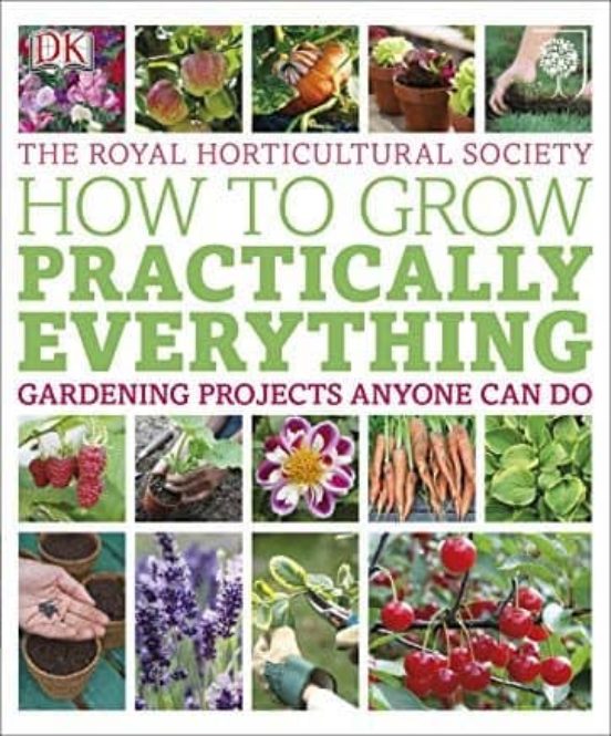 Rhs How To Grow Practically Everything: Gardening Projects Anyone Can