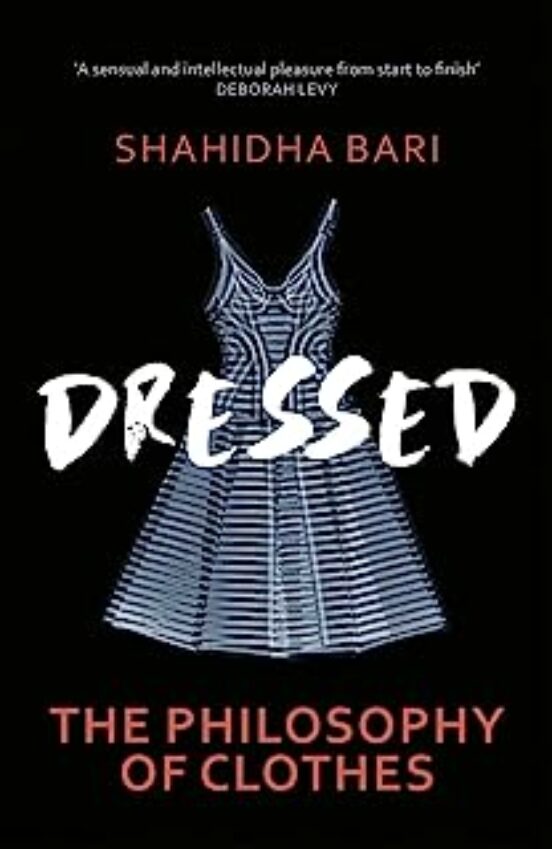 Dressed : The Philosophy Of Clothes