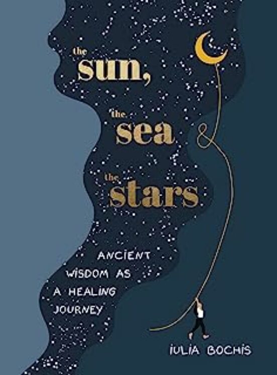The Sun The Sea And The Stars : Ancient Wisdom As A Healing Jour Ney