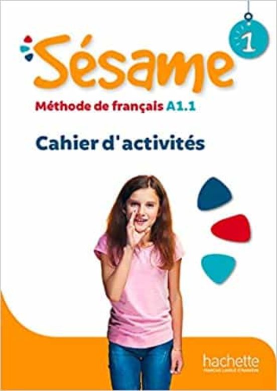 Sésame 1: Méthode de Français A1.1 : Cahier D Activités