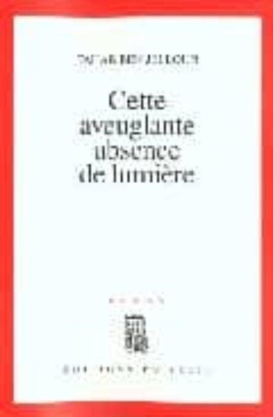 Cette Aveuglante Absence De Lumiere
