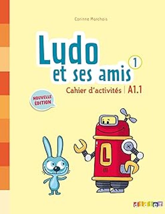 Ludo Et Ses Amis 1: Cahier D Activités: A1.1