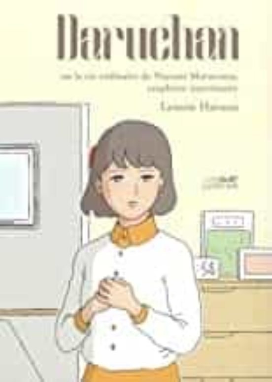 Daruchan Ou La Vie Ordinaire De Narumi Maruyama Employée Intérimaire