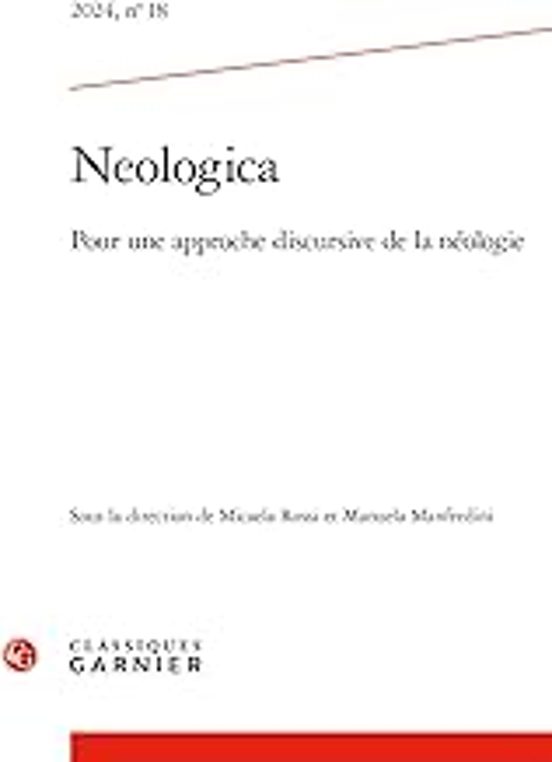 Neologica N°18. Pour Une Approche Discursive De La Néologie