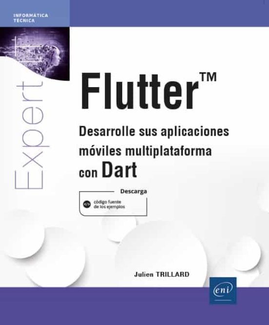 Flutter. Desarrolle Sus Aplicaciones Moviles Multiplataforma Con Dart