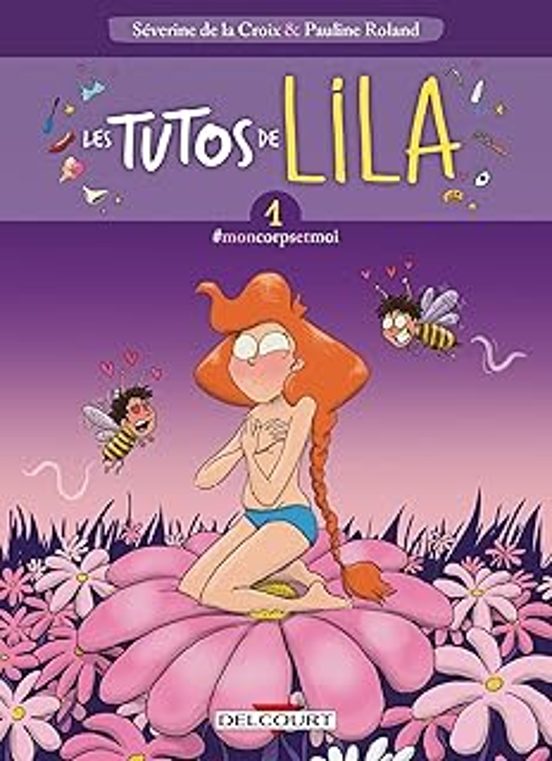 Les Tutos De Lila. Vol. 1. Moncorpsetmoi