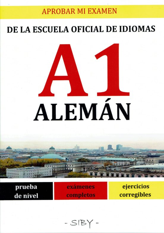 Aprobar Mi Examen. Nivel Basico De Aleman De La Eoi. A1. 60 Ejercicio