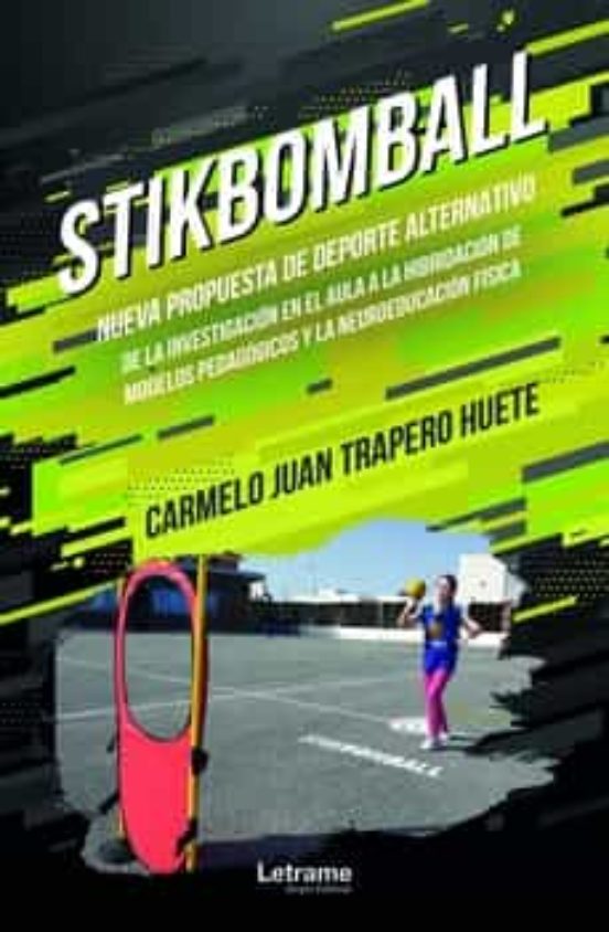 Stikbomball. Nueva propuesta de deporte alternativo de la investigación en el aula a la hibridación de modelos pedagógicos y la neuroeducación física