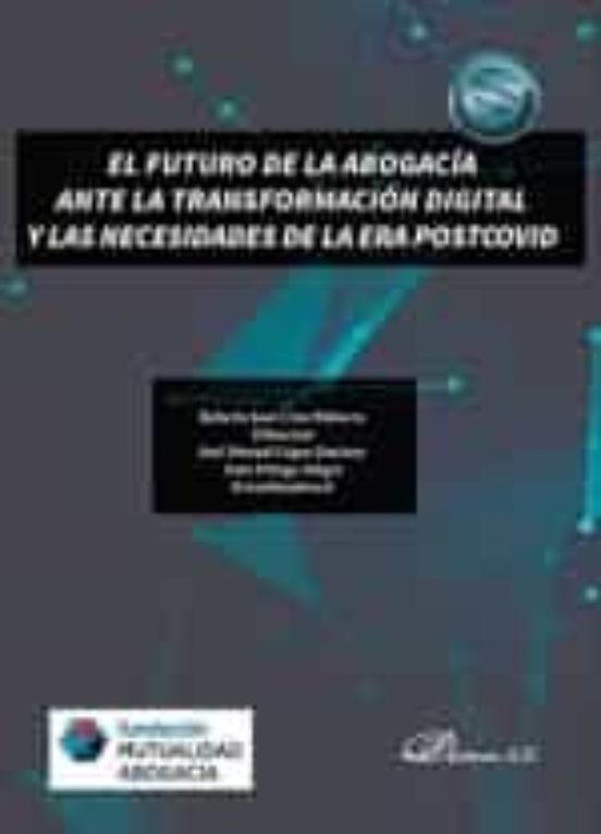El Futuro De La Abogacía Ante La Transformación Digital Y Las Necesidades De La Era Postcovid