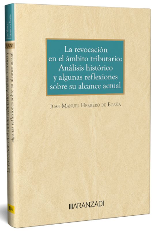 La Revocación En El Ámbito Tributario: Análisis Histórico Y Algunas Reflexiones Sobre Su Alcance Actual