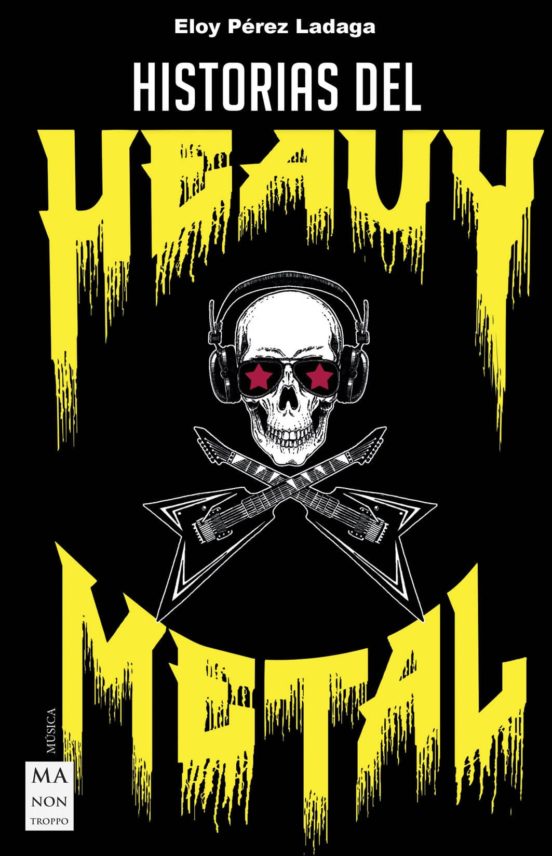 Historias Del Heavy Metal: Un Recorrido Apasacionante Por Las Otras Hi