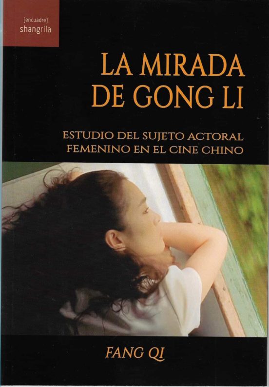 La Mirada De Gong Li. Estudio Del Sujeto Actoral Femenino En El C Ine