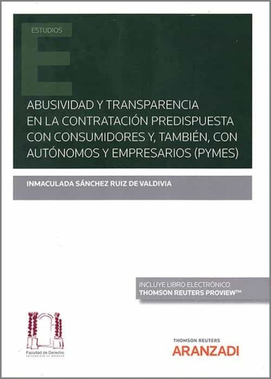Abusividad Y Transparencia En La Contratación Predispuesta Con Consumi