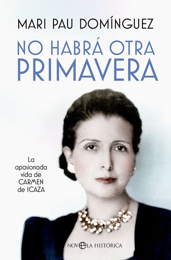 No Habra Otra Primavera: La Apasionada Vida de Carmen de Icaza