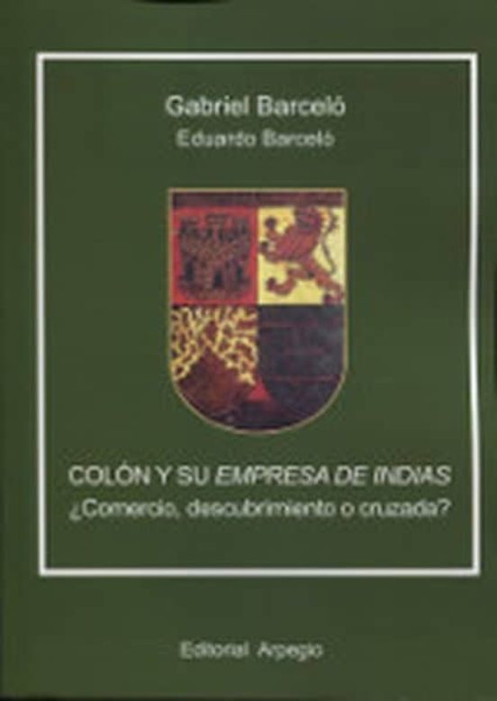 Colon Y Su Empresa De Indias ¿comercio Descubrimiento O Cruzada?