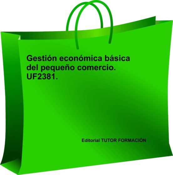 Gestion Economica Basica Del Pequeño Comercio. Uf2381