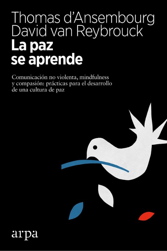 La Paz Se Aprende: Comunicacion No Violenta Mindfulness Y Compasion: P