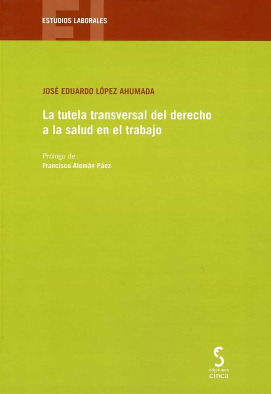 La Tutela Transversal Del Derecho A La Salud En El Trabajo
