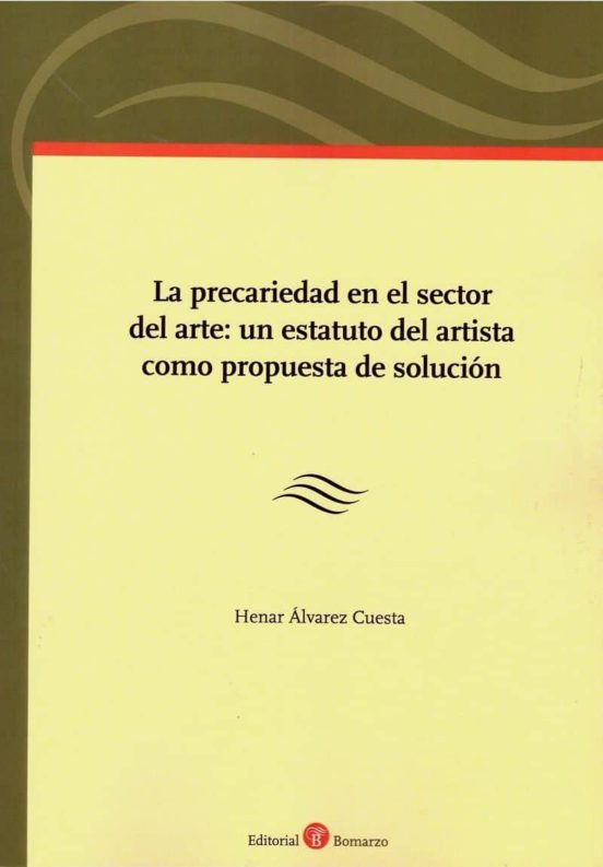 La precariedad en el sector del arte: un estatuto del artista como propuesta de solución