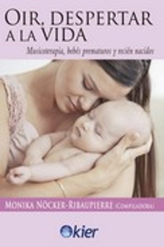 Oir Despertar A La Vida: Musicoterapia Bebés Prematuros Y Recien Naci