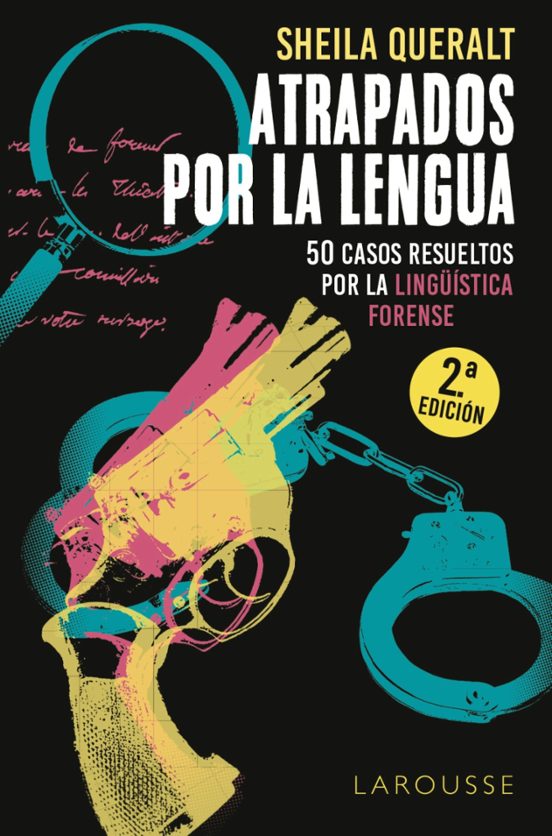 Atrapados Por La Lengua: 50 Casos Resueltos Por La Lingüística Forense
