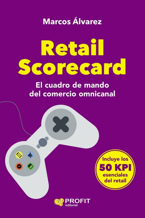 Retail Scorecard: El Cuadro De Mando Del Comercio Omnicanal
