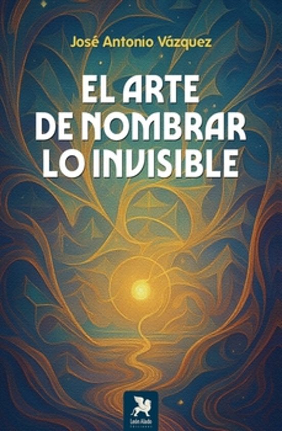 El Arte De Nombrar Lo Invisible