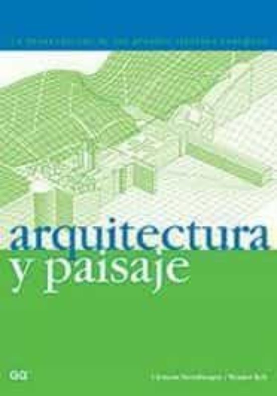 Arquitectura Y Paisaje: La Proyeccion De Los Grandes Jardines Eur Opeo