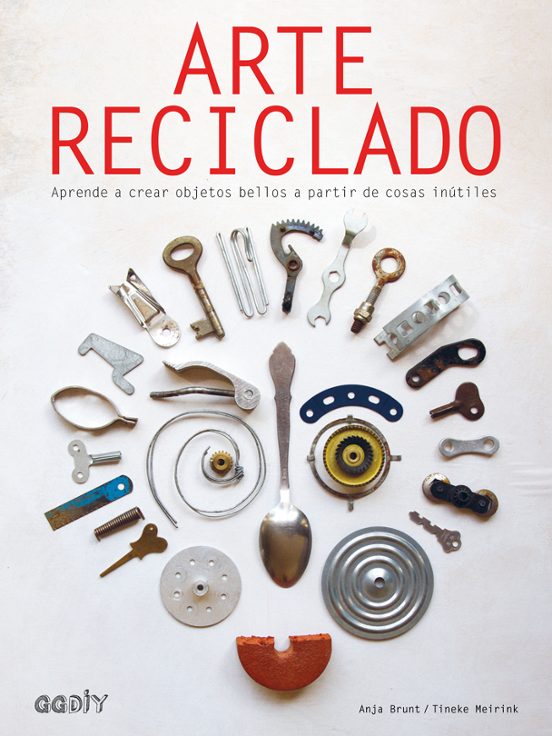 Arte Reciclado: Aprende A Crear Objetos Bellos A Partir De Cosas Inuti