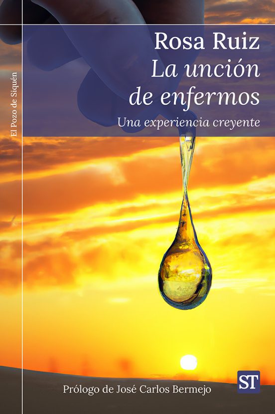 La Uncion De Enfermos. Una Experiencia Creyente