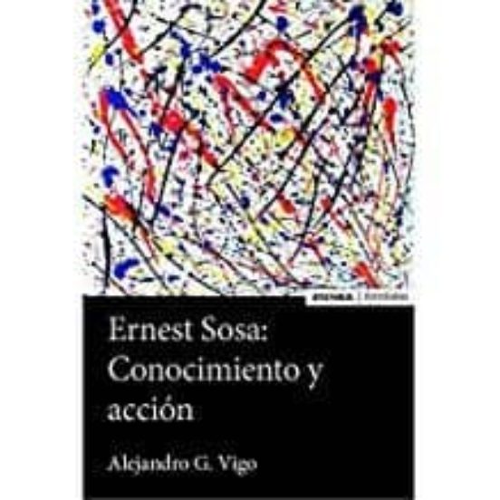 Ernest Sosa: Conocimiento Y Acción
