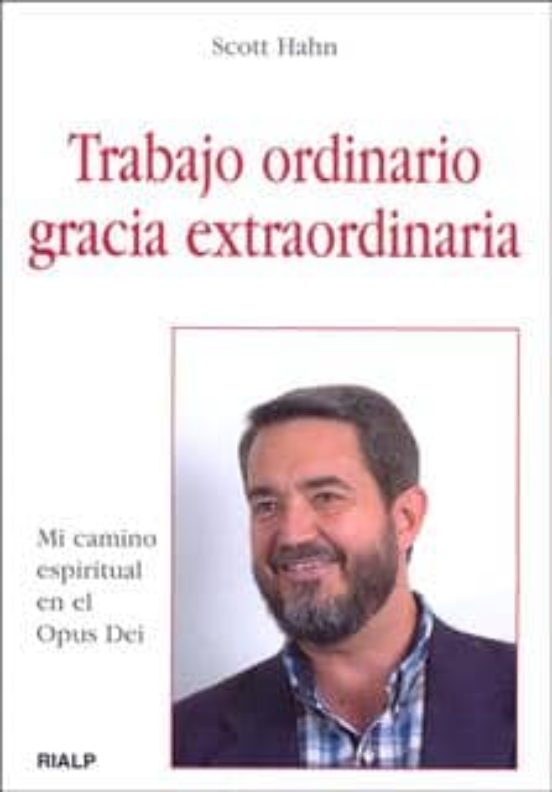 Trabajo Ordinario Gracia Extraordinaria: Mi Camino Espiritual En El Op