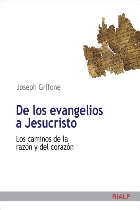 De los Evangelios a Jesucristo: Los Caminos de la Razon y del Cor Azon