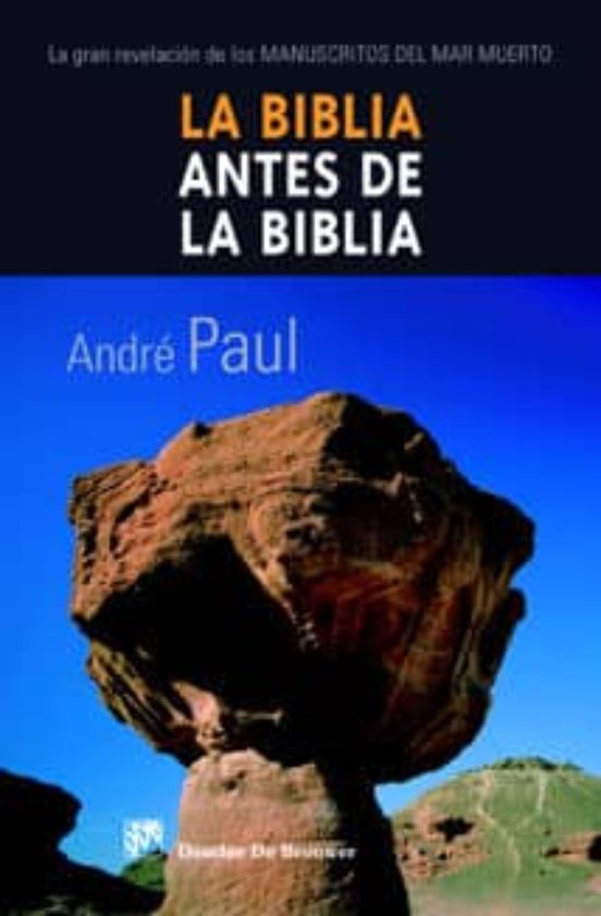 La Biblia Antes De La Biblia: La Gran Revelacion De Los Manuscrit Os D