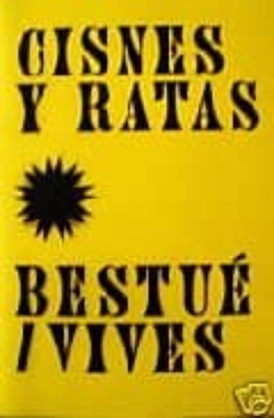 Cisnes Y Ratas; Bestue/vives