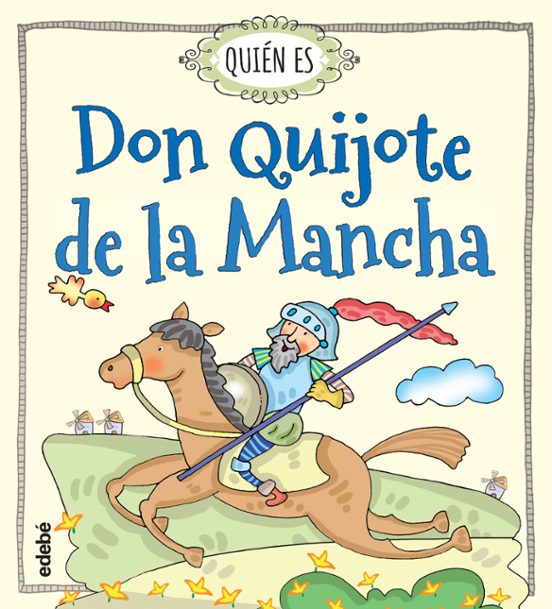 ¿quién Es Don Quijote De La Mancha?