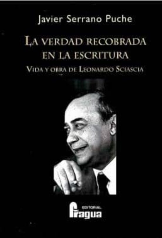 La Verdad Recobrada En La Escritura: Vida Y Obra De Leonardo Scia Scia