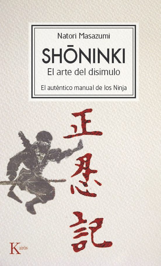 Shoninki: El Arte Del Disimulo: El Autentico Manual De Los Ninja