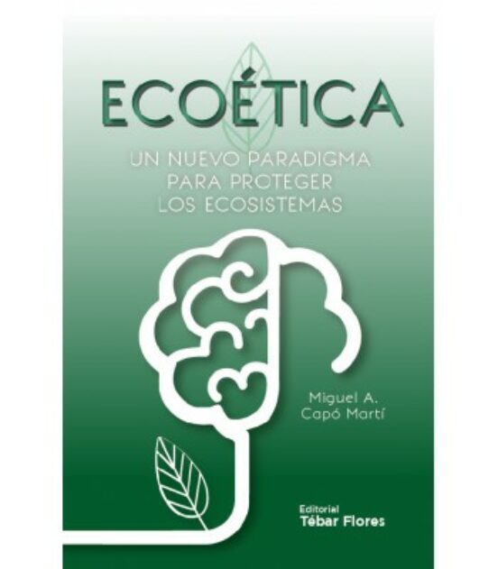 Ecoetica: Un Nuevo Paradigma Para Proteger Los Ecosistemas