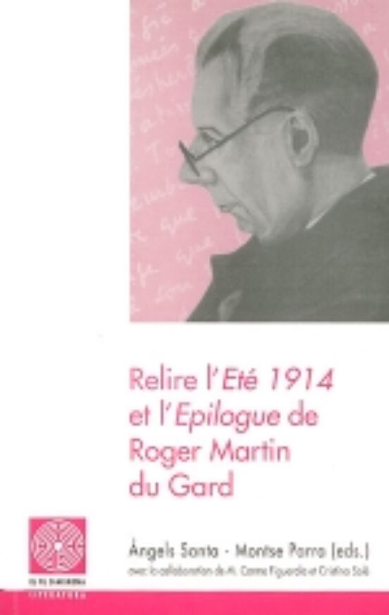 Relire L'Eté 1914 Et L'Epilogue De Roger Martin Du Gard