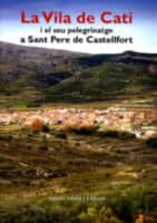 La Vila De Catí I El Seu Pelegrinatge A Sant Pere De Castellfort