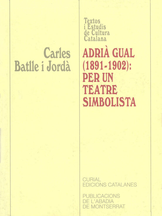 Adria Gual 1891-1902: Per Un Teatre Simbolista