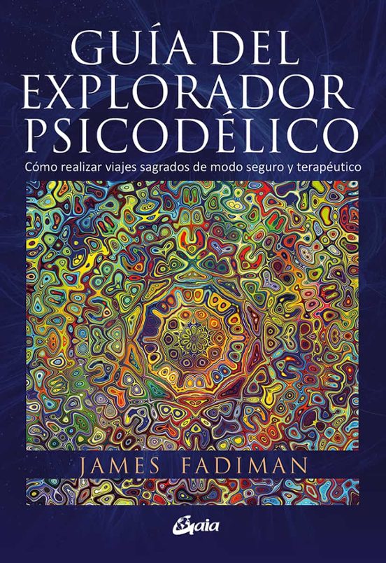 Guia Del Explorador Psicodelico: Como Realizar Viajes Sagrados De Modo