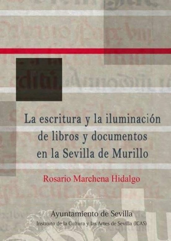 La Escritura Y La Iluminación De Libros Y Documentos En La Sevilla De Murillo