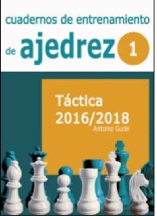 Cuadernos De Entrenamiento De Ajedrez. Volumen I: Tactica Y Estrategia