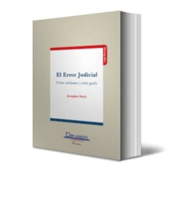 El Error Judicial: Como Reclamar Y Ante Quien