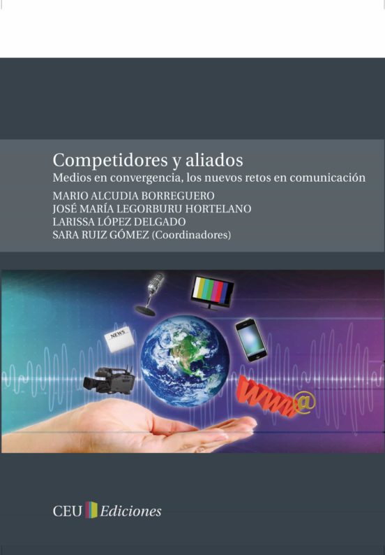 Competidores Y Aliados: Medios En Convergencia Los Nuevos Retos En Com