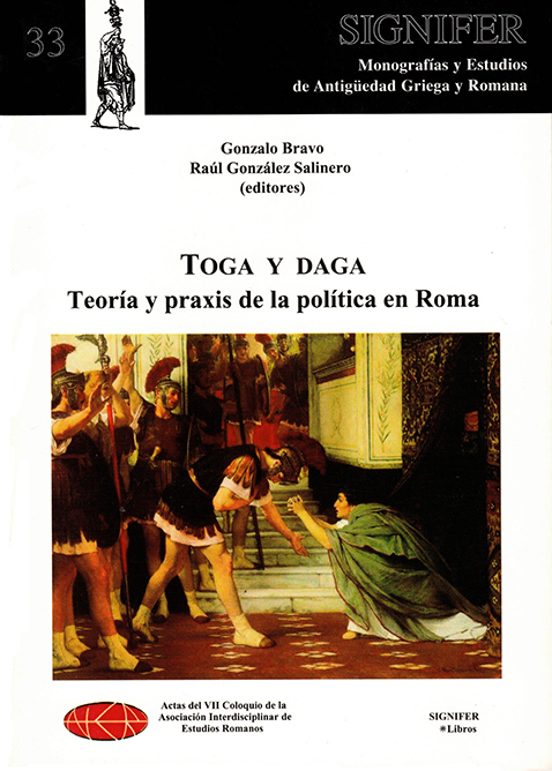 Toga Y Daga. Teoría Y Praxis De La Política En Roma
