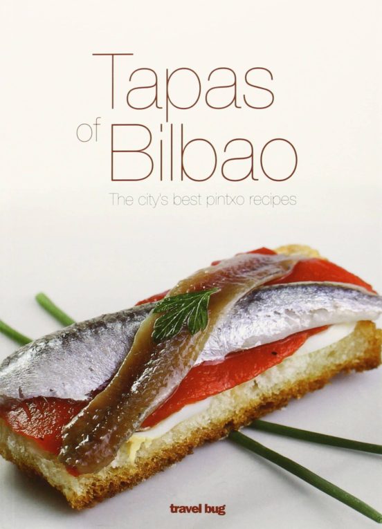 Tapas Of Bilbao: The City S Best Pintxo Recipes