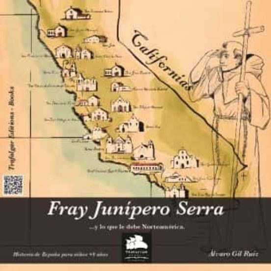 Fray Junipero Serra Y Lo Que Le Debe Norteamerica